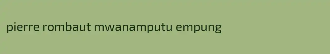 pierre rombaut mwanamputu empung